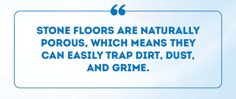 Common Causes of Dirty Stone Floors Common Causes of Dirty Stone Floors
