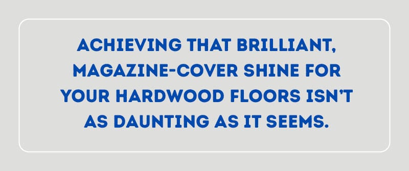 How Do I Get My Hardwood Floors To Shine Again