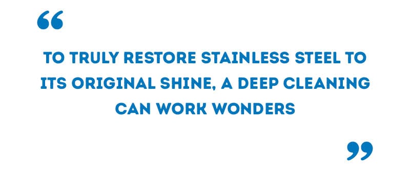 How to Make Stainless Steel Look Brand New?