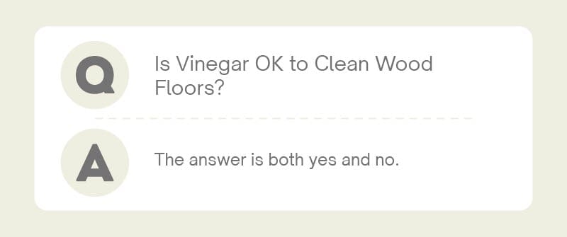 A graphic asking, "Is Vinegar OK to Clean Wood Floors?"