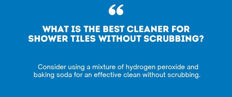 What Is The Best Cleaner For Shower Tiles Without Scrubbing?
