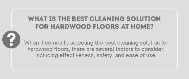 What Is The Best Cleaning Solution For Hardwood Floors?