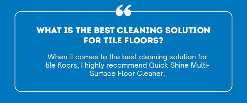 What Is The Best Cleaning Solution For Tile Floors?