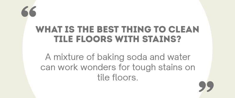 What Is The Best Thing To Clean Tile Floors With Stains?
