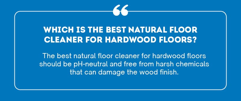 Which Is the Best Natural Floor Cleaner for Hardwood Floors?